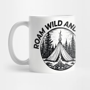 ROAM, WILD AND FREE CAMPING Mug